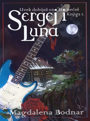 cover image of Uvek dobiješ ono što nećeš--knjiga I.--Sergej i Luna (You will always get what you don't want--book I.--Sergei and Luna)